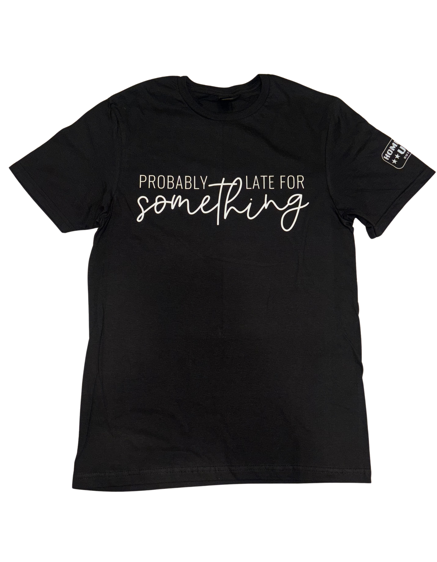 Probably Late For Something Women's T Shirt