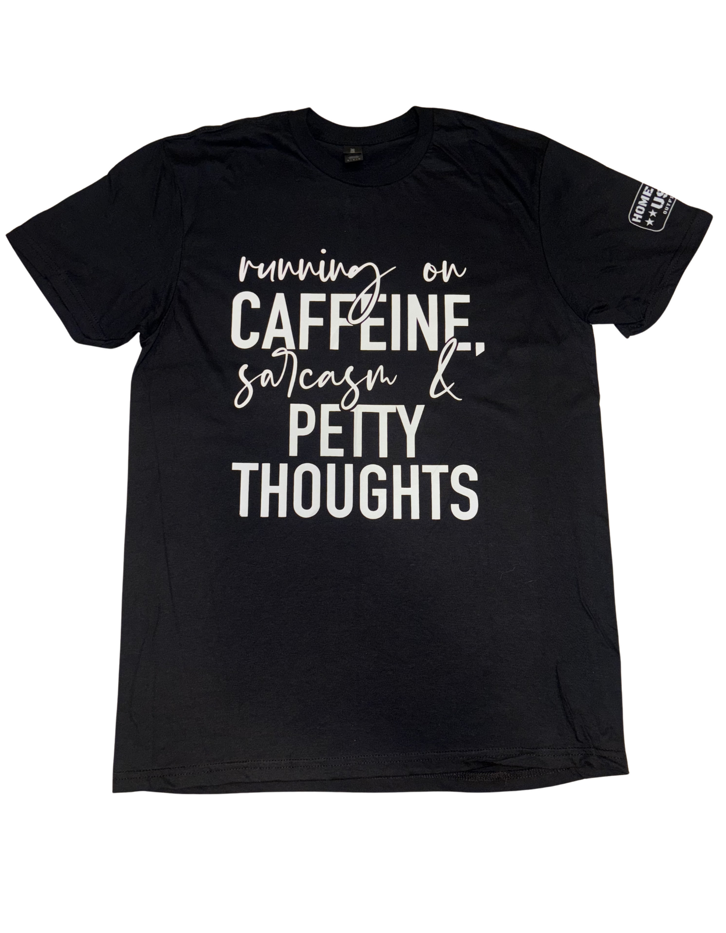 Caffeine, Sarcasm and Petty Thoughts Women's T Shirt